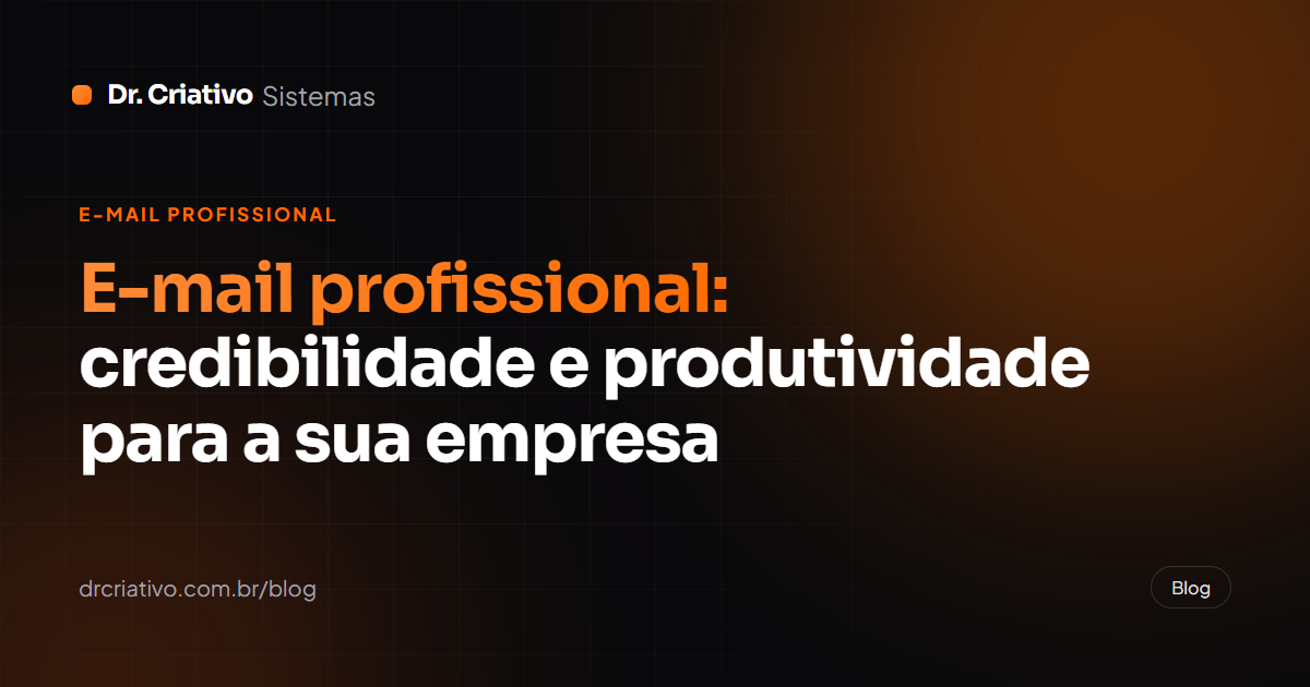 E-mail profissional: credibilidade e produtividade para a sua empresa